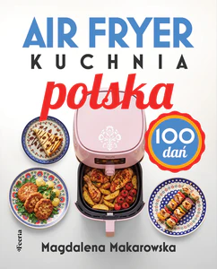 Air fryer. Kuchnia polska Air fryer. Kuchnia polska