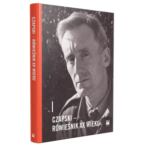 Czapski – rówieśnik XX wieku