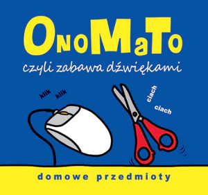 OnoMaTo czyli zabawa dźwiękami. Domowe przedmioty OnoMaTo czyli zabawa dźwiękami. Domowe przedmioty