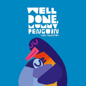 HAUGHTON, C: WELL DONE, MUMMY PENGUIN