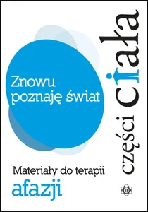 Znowu poznaję świat Części ciała Materiały do terapii afazji