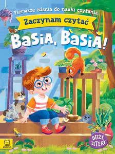 Basia, Basia!. Zaczynam czytać. Duże litery. Pierwsze zdania do nauki czytania. Basia, Basia!. Zaczynam czytać. Duże litery. Pierwsze zdania do nauki czytania.